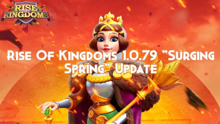 Rise Of Kingdoms 1.0.79 “Surging Spring” Update - Rise of Kingdoms Guides